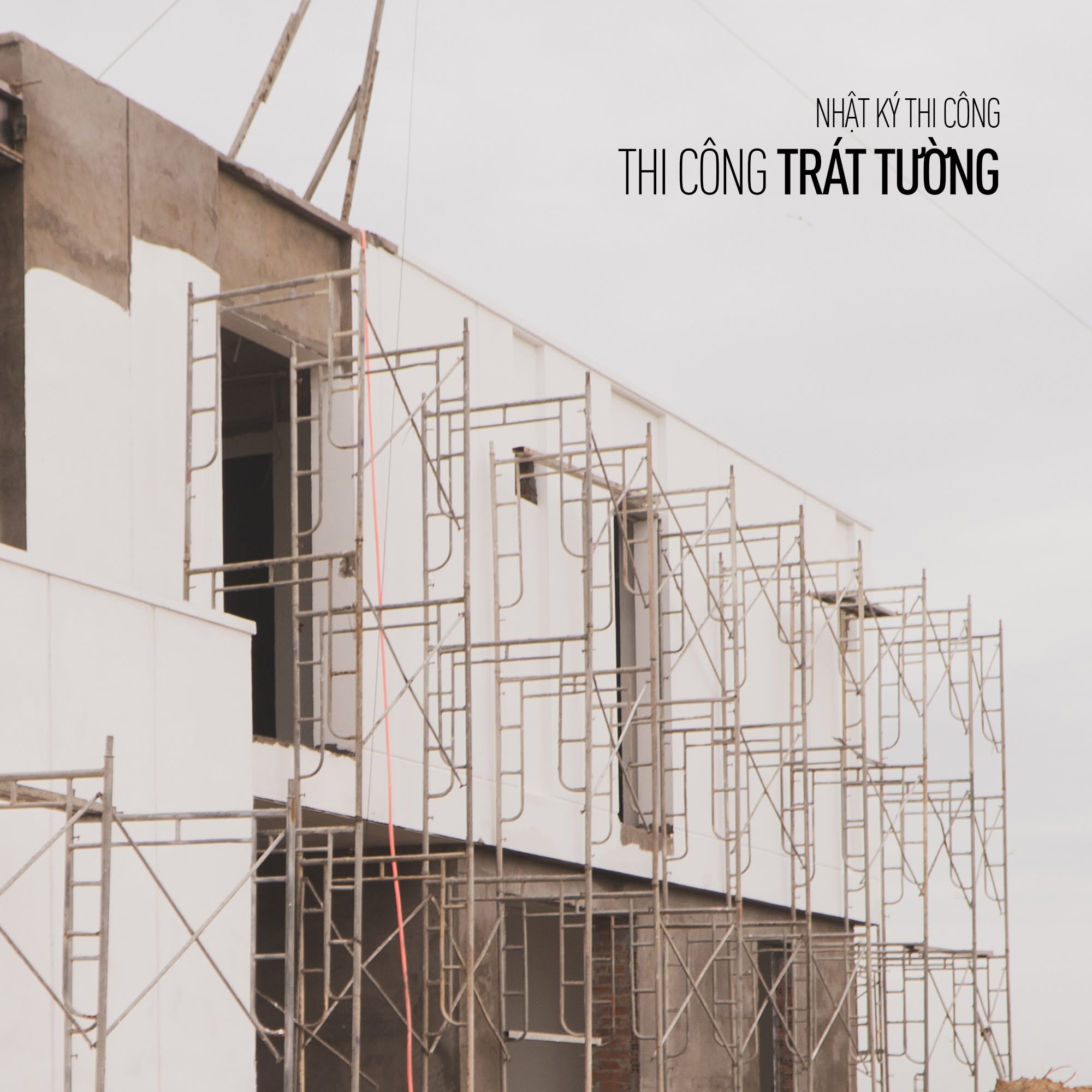 NHẬT KÝ THI CÔNG: TRÁT TƯỜNG